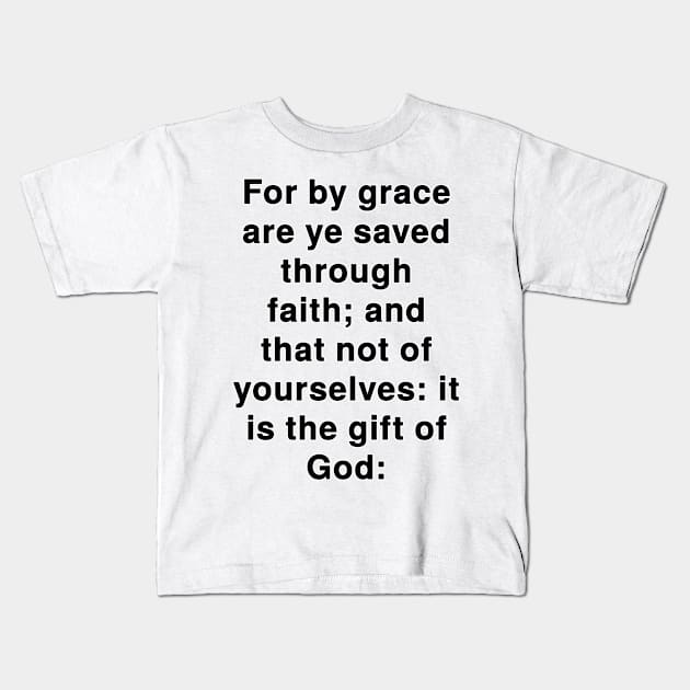 Ephesians 2:8  KJV Bible Verse Typography Kids T-Shirt by Holy Bible Verses